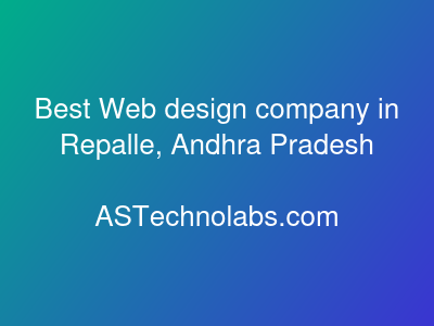 Best Web design company in Repalle, Andhra Pradesh  at ASTechnolabs.com